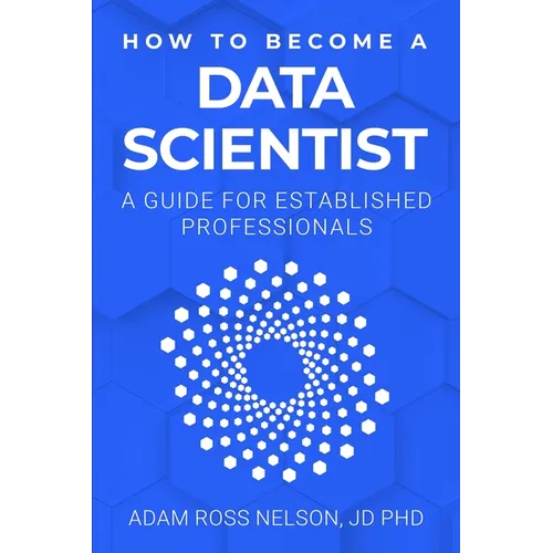 How to Become a Data Scientist: A Guide for Established Professionals
