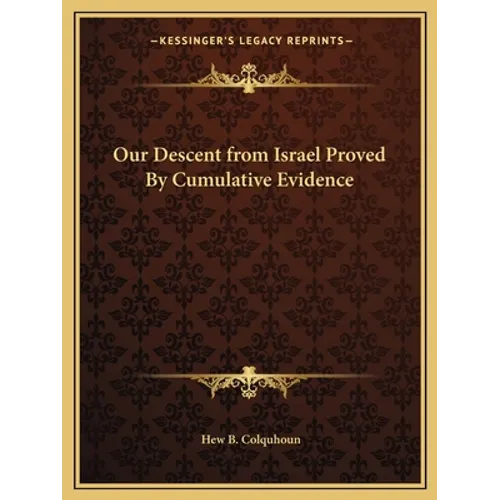 Our Descent from Israel Proved By Cumulative Evidence
