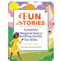 Fun Stories: Creative Magical Story Writing Guide for Kids