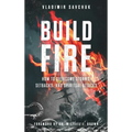 Build Fire: How to Overcome Storms, Setbacks, and Spiritual Attacks