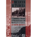 The Mexican Outsiders: A Community History of Marginalization and Discrimination in California