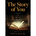The Story of You: Finding the Wisdom Within