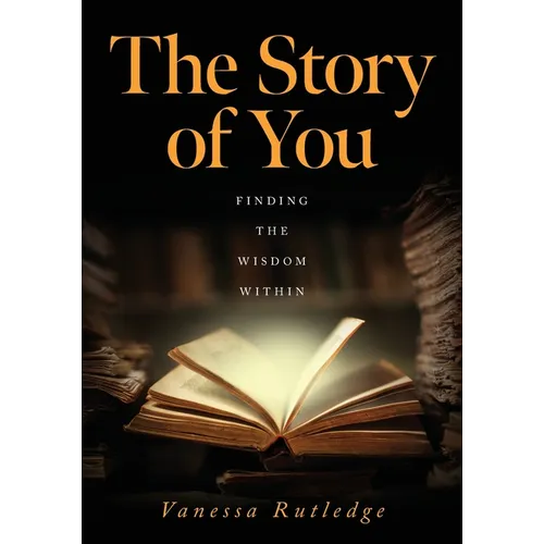 The Story of You: Finding the Wisdom Within