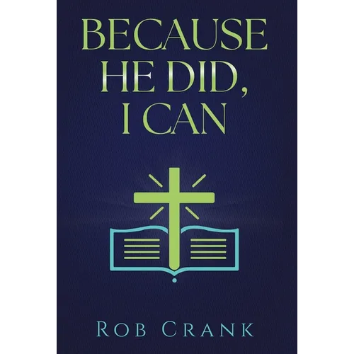 Because He Did, I Can