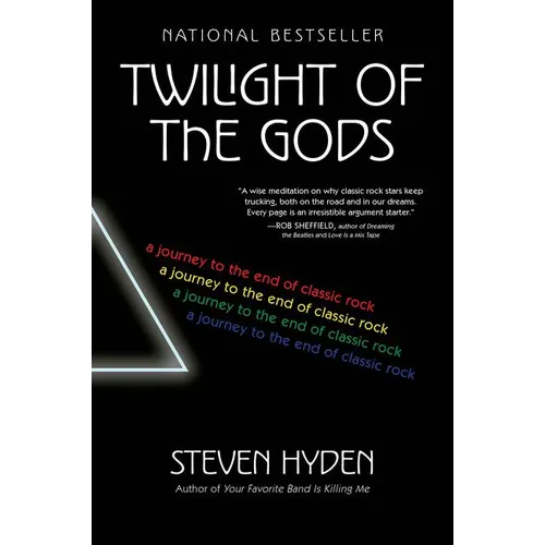 Twilight of the Gods: A Journey to the End of Classic Rock