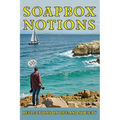 Soapbox Notions: Reflections on Life and Society