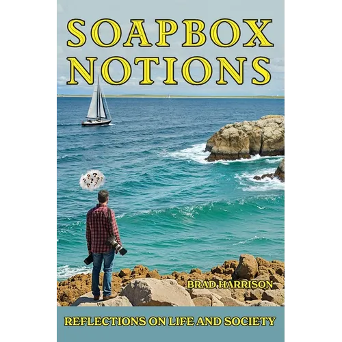 Soapbox Notions: Reflections on Life and Society