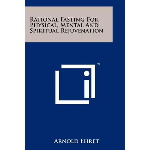 Rational Fasting For Physical, Mental And Spiritual Rejuvenation