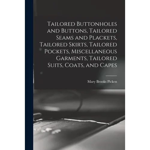 Tailored Buttonholes and Buttons, Tailored Seams and Plackets, Tailored Skirts, Tailored Pockets, Miscellaneous Garments, Tailored Suits, Coats, and C