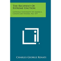 The Recipient of Extreme Unction: Catholic University of America, Canon Law Studies, No. 419
