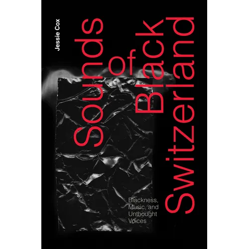 Sounds of Black Switzerland: Blackness, Music, and Unthought Voices