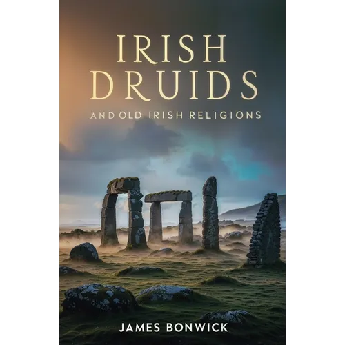 Irish Druids And Old Irish Religions