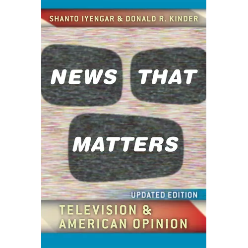 News That Matters: Television and American Opinion