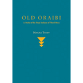 Old Oraibi: A Study of the Hopi Indians of Third Mesa
