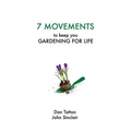 Seven Movements to Keep you Gardening for Life