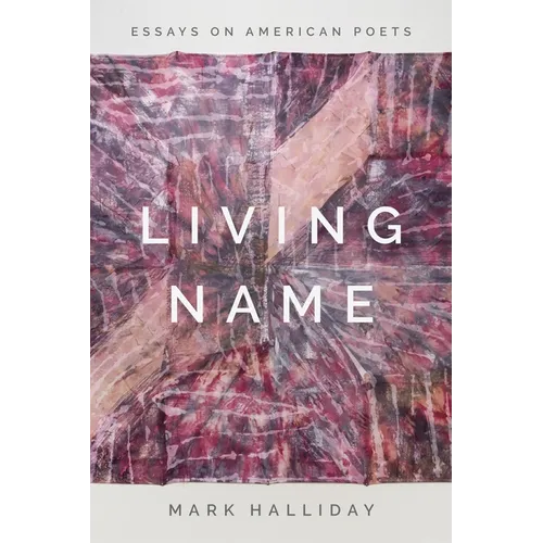 Living Name: Essays on American Poets