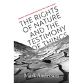 The Rights of Nature and the Testimony of Things: Literature and Environmental Ethics from Latin America