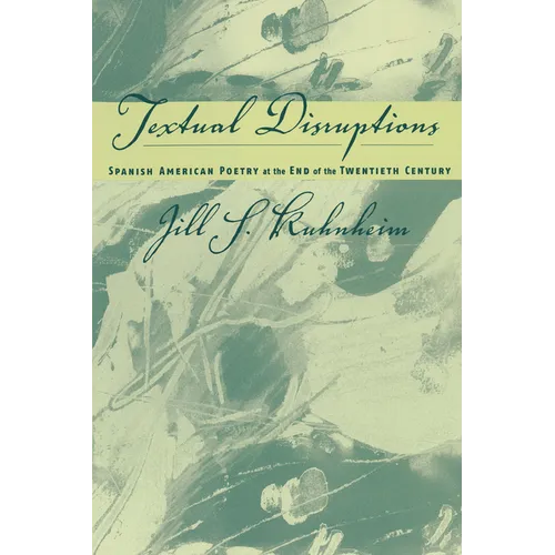 Spanish American Poetry at the End of the Twentieth Century: Textual Disruptions
