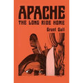 Apache, The Long Ride Home, A Novel