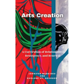 Arts Creation: A Curriculum of Relationality, Resurgence, and Renewal