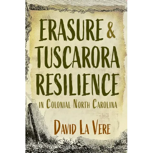 Erasure and Tuscarora Resilience in Colonial North Carolina