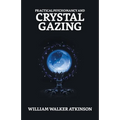 Practical Psychomancy And Crystal Gazing