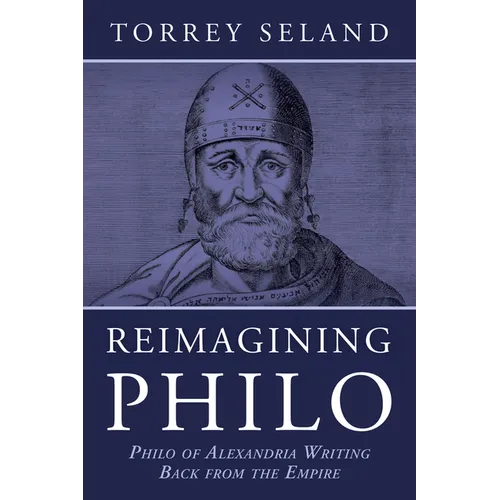 Reimagining Philo: Philo of Alexandria Writing Back from the Empire