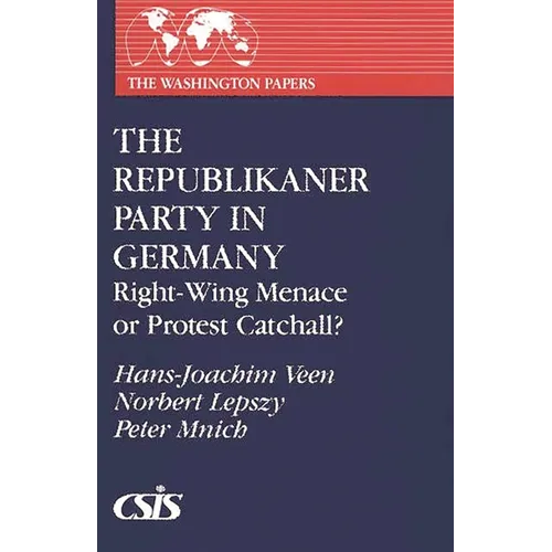 The Republikaner Party in Germany: Right-Wing Menace or Protest Catchall?