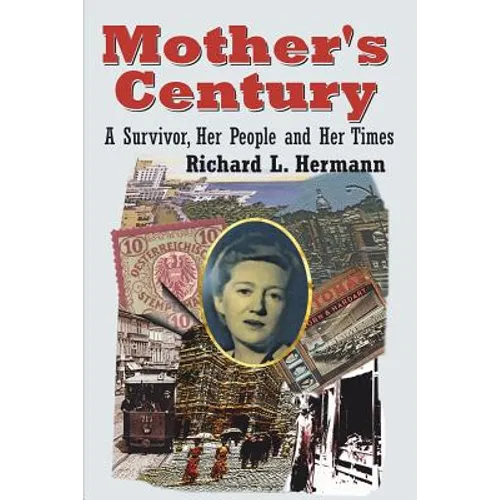Mother's Century: A Survivor, Her People and Her Times
