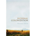 Internal Colonization: Russia's Imperial Experience