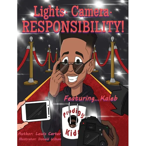 Lights. Camera. Responsibility!: Featuring...Kaleb