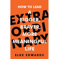Extraordinary: How to Lead a Bigger, Braver, More Meaningful Life