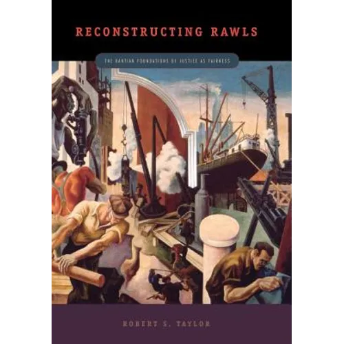 Reconstructing Rawls: The Kantian Foundations of Justice as Fairness