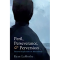 Peril, Perseverance, and Perversion: Pastoral Reflections on Masculinity