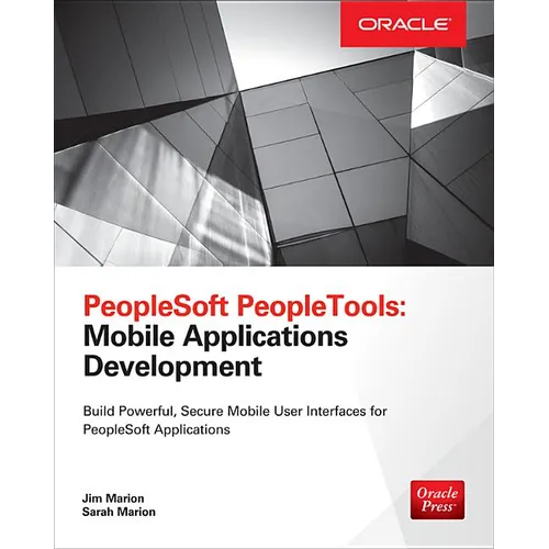 PeopleSoft Peopletools: Mobile Applications Development (Oracle Press)