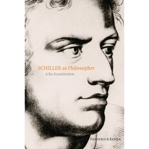 Schiller as Philosopher: A Re-Examination