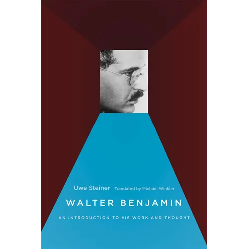 Walter Benjamin: An Introduction to His Work and Thought