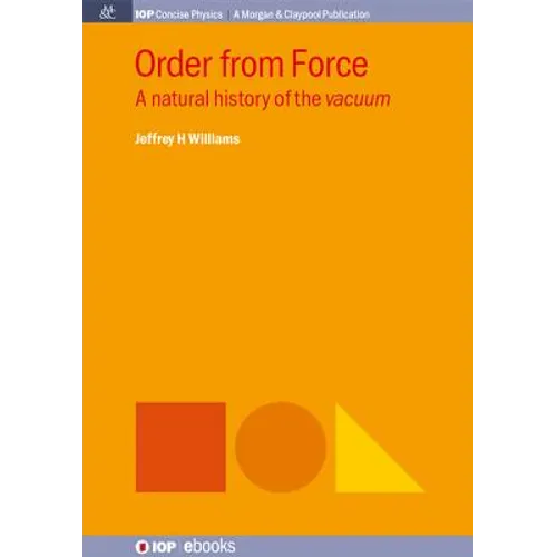 Order from Force: A Natural History of the Vacuum
