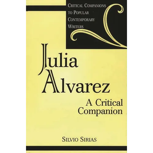 Julia Alvarez: A Critical Companion