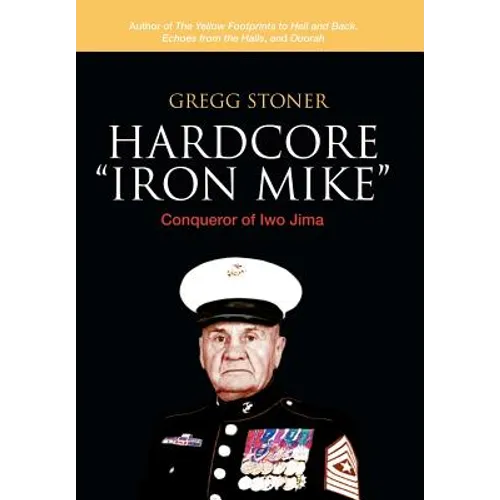 Hardcore "Iron Mike": Conqueror of Iwo Jima