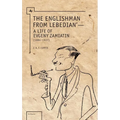 The Englishman from Lebedian: A Life of Evgeny Zamiatin