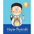 Hayao Miyazaki: A Story of a Little Dreamer Who Captivated the World with Animation Biography Book for Kids About Perseverance and Growth Mindset