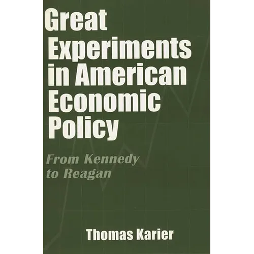 Great Experiments in American Economic Policy: From Kennedy to Reagan