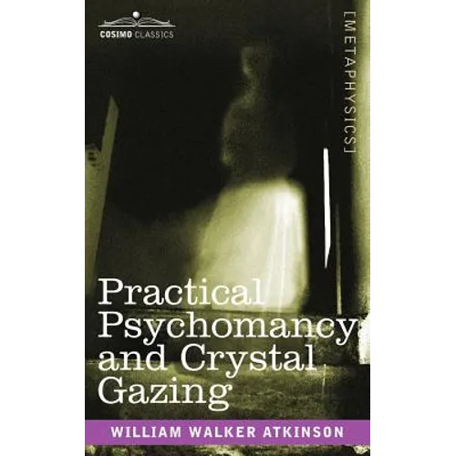 Practical Psychomancy and Crystal Gazing