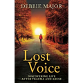 Lost Voice: Discovering Life after Trauma and Abuse