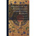 Writings of the Reverend and Learned John Wickliff: Issue 1 Of British Reformers
