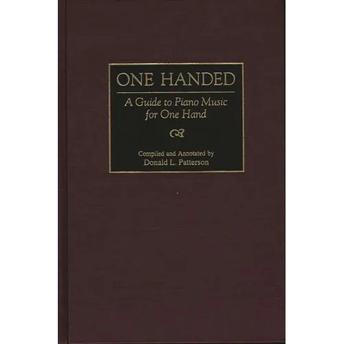 One Handed: A Guide to Piano Music for One Hand