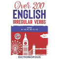 Over 200 English Irregular Verbs: Part 1: Levels A1, A2, B1, B2, C1, C2