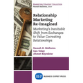 Relationship Marketing Re-Imagined: Marketing's Inevitable Shift from Exchanges to Value Cocreating Relationships