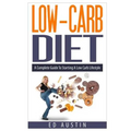 Low-Carb Diet A Complete Guide To Starting A Low Carb Lifestyle: Recipes & Meal Plan (Planning), Low Carb Diet, Low Carbohydrate Diet, Beginners, Prot